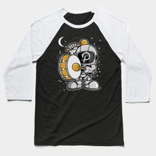 Astronaut Drummer Polkadot DOT Coin To The Moon Crypto Token Cryptocurrency Blockchain Wallet Birthday Gift For Men Women Kids Baseball T-Shirt